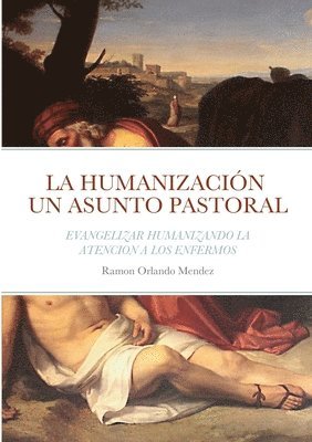 Ramon Orlando Mendez - Humanización Un Asunto Pastoral, Häftad. Tillgänglighet: Lägg i varukorg
