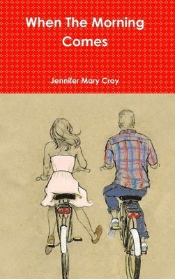 Jennifer Mary Croy - When The Morning Comes, Inbunden. Tillgänglighet: Lägg i varukorg