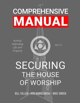 Ron Danielowski, Bill Tallen, Mike Smock - Securing the House of Worship - Comprehensive Manual, Häftad. Tillgänglighet: Lägg i varukorg