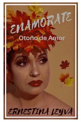 Ernestina Leyva - ENAMÓRATE Otoño de amor, Häftad. Tillgänglighet: Lägg i varukorg