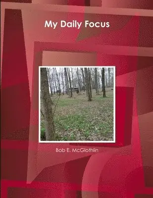 Bob E McGlothlin - My Daily Focus, Häftad. Tillgänglighet: Lägg i varukorg