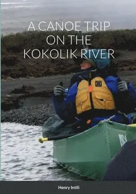 Canoe Trip on the Kokolik River