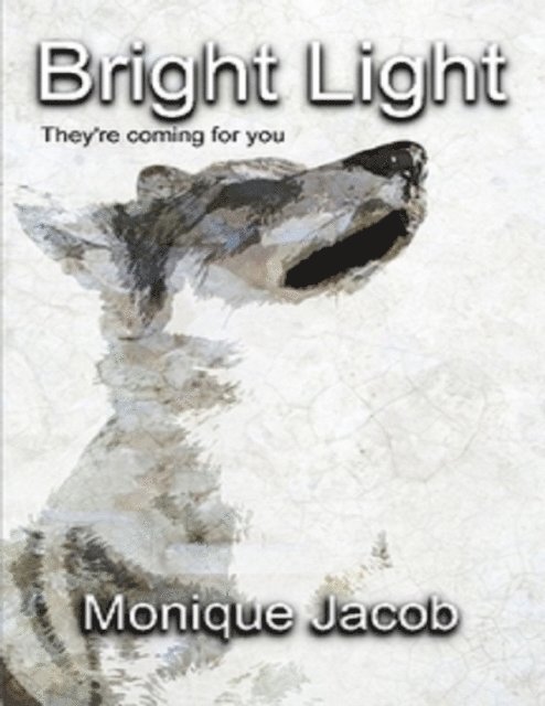 Monique Jacob - Bright Light - They're Coming for You, E-bok