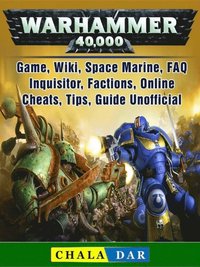 Warhammer 40 000 Game Wiki Space Marine Faq Inquisitor Factions Online Cheats Tips Guide Unofficial Chala Dar Ebok Bokus