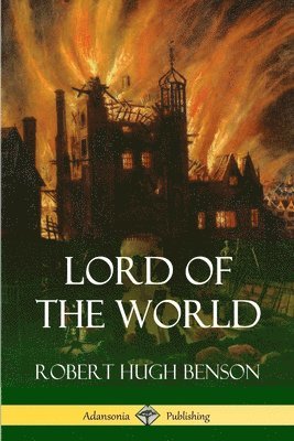 Robert Hugh Benson - Lord of the World, Häftad
