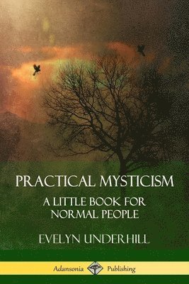 Evelyn Underhill - Practical Mysticism, Häftad