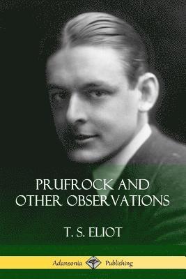 T S Eliot - Prufrock and Other Observations, Häftad