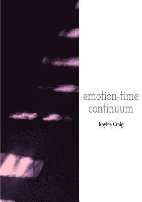 Kaylee Craig - emotion-time continuum, Häftad. Tillgänglighet: Lägg i varukorg