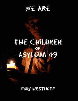 Tory Westhoff - We Are The Children of Asylum 49, Häftad. Tillgänglighet: Tillfälligt slut