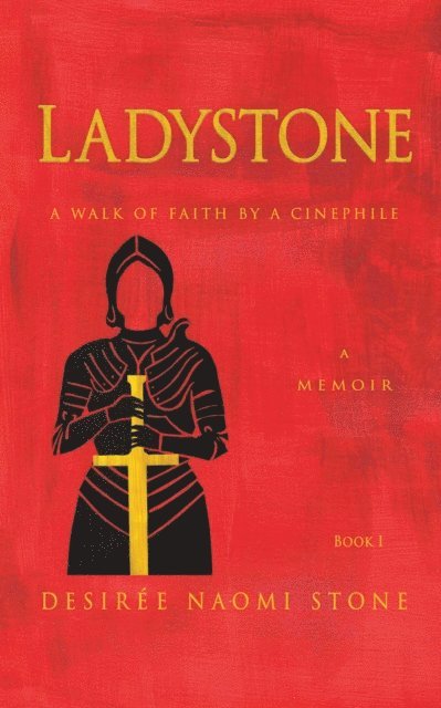 Desiree Stone, James Stone - Ladystone: A Walk of Faith by a Cinephile, E-bok