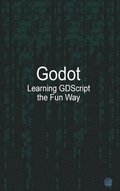Godot Learning GDScript the Fun Way