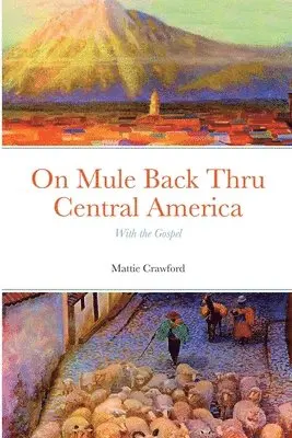 Mattie Crawford - On Mule Back Thru Central America, Häftad. Tillgänglighet: Tillfälligt slut