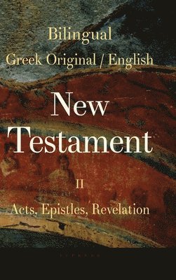 George Valsamis - Bilingual New Testament II - Acts, Epistles, Revelation, Inbunden
