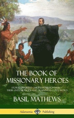 Basil Mathews - Book of Missionary Heroes, Inbunden. Tillgänglighet: Lägg i varukorg