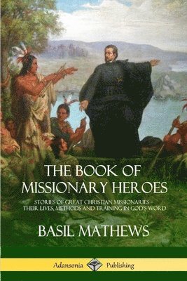 Basil Mathews - Book of Missionary Heroes, Häftad. Tillgänglighet: Lägg i varukorg
