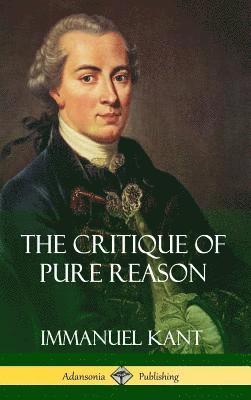 Immanuel Kant, J M D Meiklejohn - Critique of Pure Reason (Hardcover), Inbunden