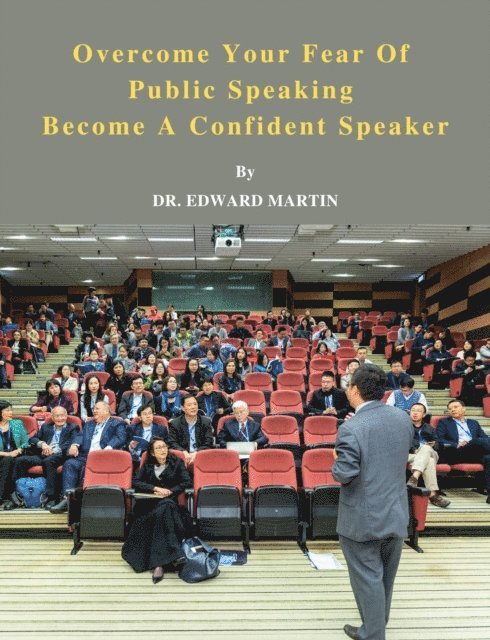 Edward Martin - Overcome Your Fear Of Public Speaking - Become A Confident Speaker, E-bok