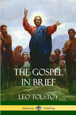 Leo Tolstoy - Gospel in Brief, Häftad