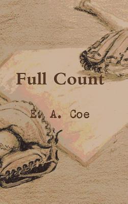 E A Coe - Full Count, Inbunden. Tillgänglighet: Lägg i varukorg