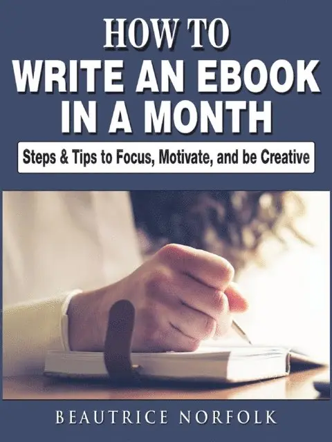 Beautrice Norfolk - How to Write an eBook in a Month, E-bok. Tillgänglighet: Lägg i varukorg
