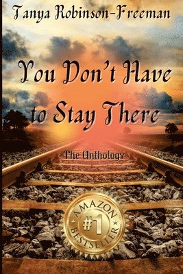 Cynthia Marie - Tanya Robinson-Freeman - You Don't Have to Stay There, Häftad
