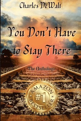 Cynthia Marie - Charles DeWalt - You Don't Have to Stay There, Häftad