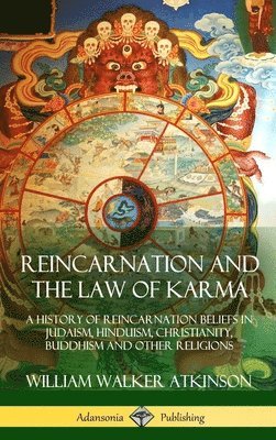 William Walker Atkinson - Reincarnation and the Law of Karma, Inbunden