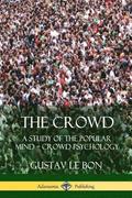 Crowd: A Study of the Popular Mind -  Crowd Psychology