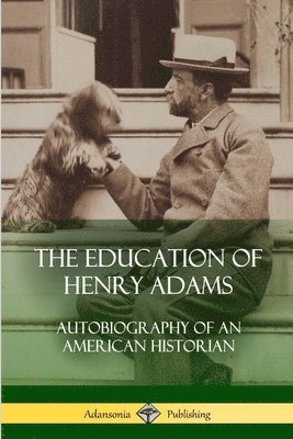 Henry Adams - Education of Henry Adams, Häftad