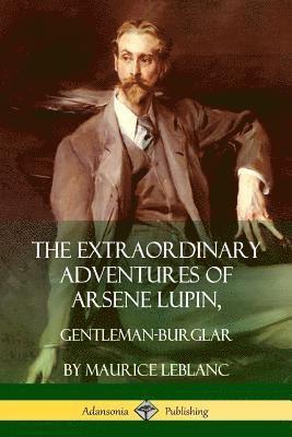 Maurice LeBlanc - Extraordinary Adventures of Arsene Lupin, Gentleman-Burglar, Häftad