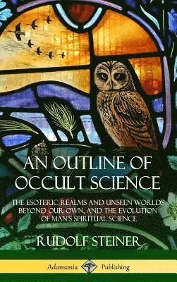Rudolf Steiner - Outline of Occult Science, Inbunden