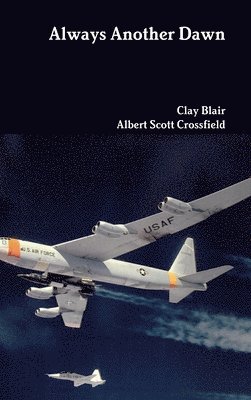 Clay Blair, Albert Scott Crossfield - Always Another Dawn, Inbunden. Tillgänglighet: Lägg i varukorg