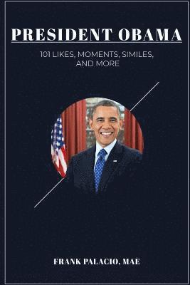 Frank Palacio - President Obama: 101  Moments, Likes, Similes, and More, Häftad. Tillgänglighet: Lägg i varukorg