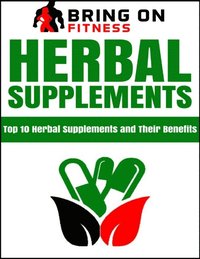 Herbal Supplements: Top 10 Herbal Supplements and Their Benefits