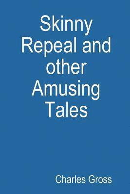 Charles Gross - Skinny Repeal and other Amusing Tales, Häftad. Tillgänglighet: Lägg i varukorg