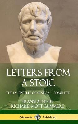 Seneca, Richard Mott Gummere - Letters from a Stoic, Inbunden