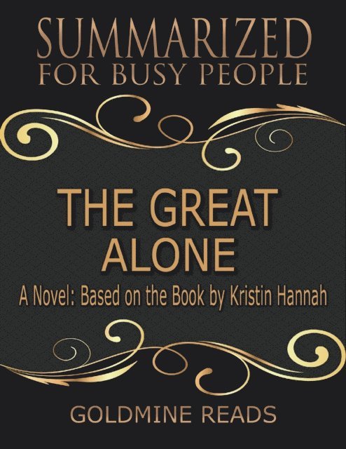 Goldmine Reads - The Great Alone - Summarized for Busy People: A Novel: Based on the Book by Kristin Hannah, E-bok