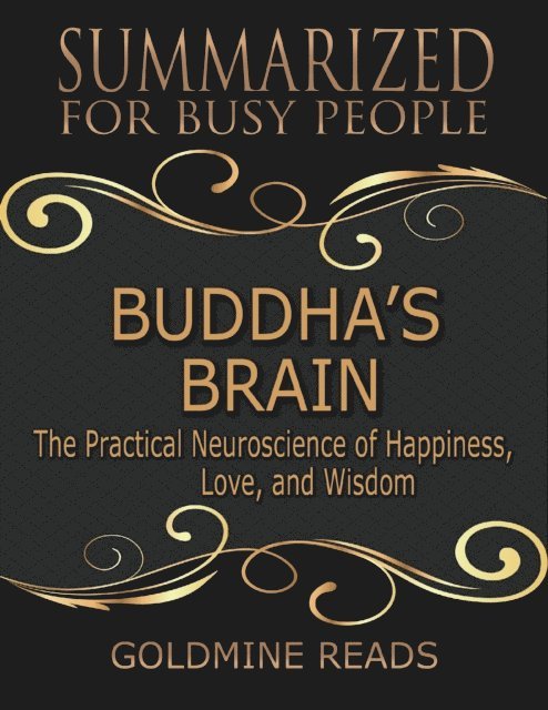 Goldmine Reads - Buddha’s Brain - Summarized for Busy People:The Practical Neuroscience of Happiness, Love, and Wisdom, E-bok