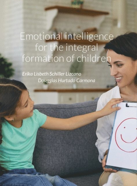Dougglas Hurtado Carmona, Erika Schiller Lizcano - Emotional intelligence for the integral formation of children, E-bok. Tillgänglighet: Lägg i varukorg