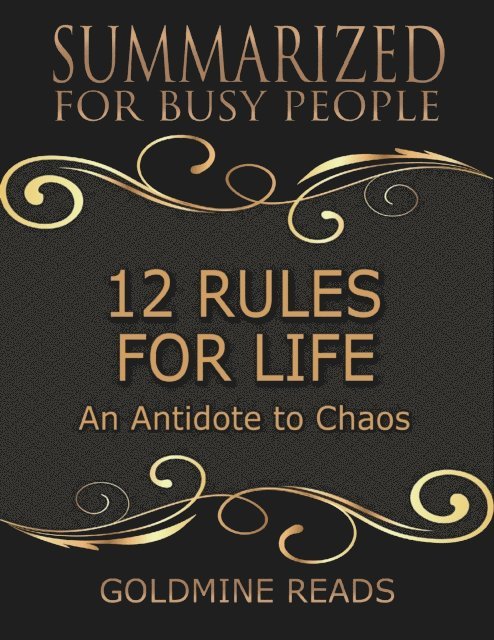 Goldmine Reads - 12 Rules for Life - Summarized for Busy People: An Antidote to Chaos, E-bok