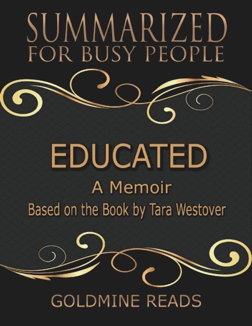 Goldmine Reads - Educated - Summarized for Busy People: A Memoir: Based on the Book by Tara Westover, E-bok