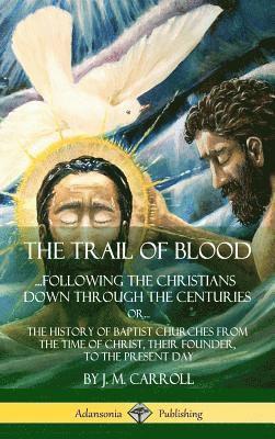 J M Carroll - Trail of Blood, Inbunden. Tillgänglighet: Lägg i varukorg