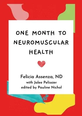 Felicia Assenza, Pauline Nichol - One Month to Neuromuscular Health, Häftad. Tillgänglighet: Tillfälligt slut