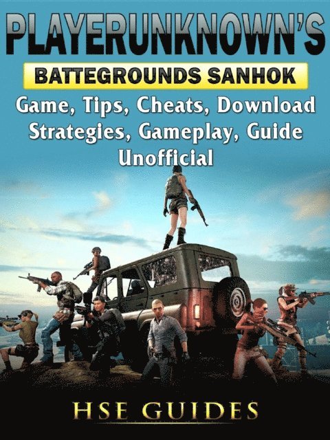 HSE Guides - Player Unknowns Battlegrounds Sanhok Game, Tips, Cheats, Download, Strategies, Gameplay, Guide Unofficial, E-bok