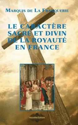 Marquis De La Franquerie - caractère sacré et divin de la Royauté en France, Inbunden. Tillgänglighet: Lägg i varukorg
