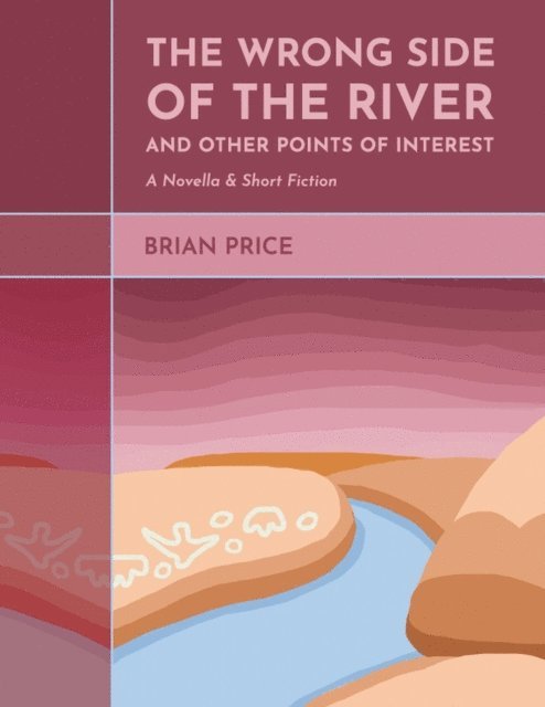 Brian Price, Evie Brosius - Wrong Side of the River and Other Points of Interest, E-bok