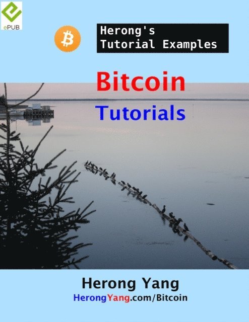 Herong Yang - Bitcoin Tutorials - Herong's Tutorial Examples, E-bok. Tillgänglighet: Lägg i varukorg