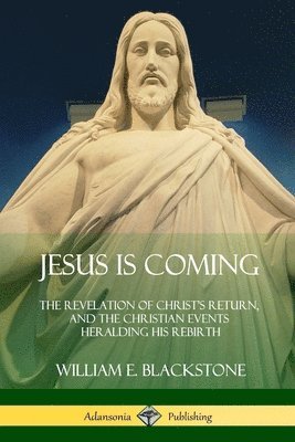 William E Blackstone - Jesus Is Coming, Häftad. Tillgänglighet: Lägg i varukorg
