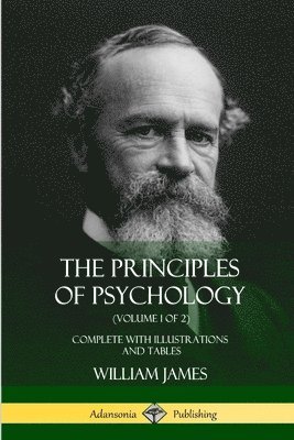 William James - Principles of Psychology (Volume 1 of 2), Häftad