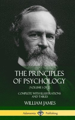 William James - Principles of Psychology (Volume 1 of 2), Inbunden
